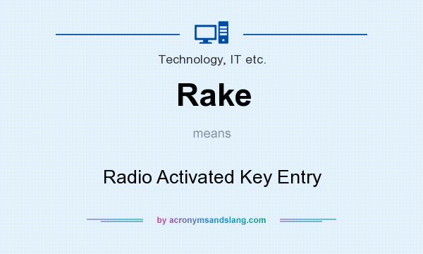 What does Rake mean? It stands for Radio Activated Key Entry
