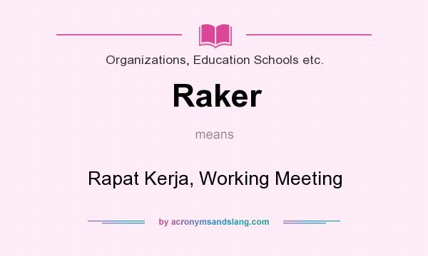 What does Raker mean? It stands for Rapat Kerja, Working Meeting