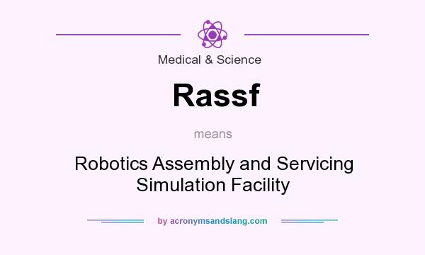 What does Rassf mean? It stands for Robotics Assembly and Servicing Simulation Facility