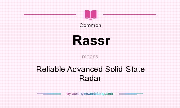 What does Rassr mean? It stands for Reliable Advanced Solid-State Radar