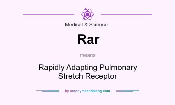 What does Rar mean? It stands for Rapidly Adapting Pulmonary Stretch Receptor