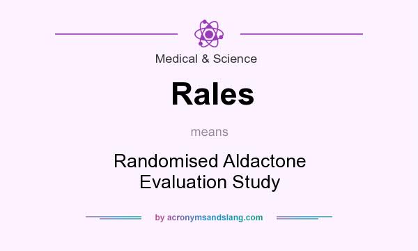 What does Rales mean? It stands for Randomised Aldactone Evaluation Study