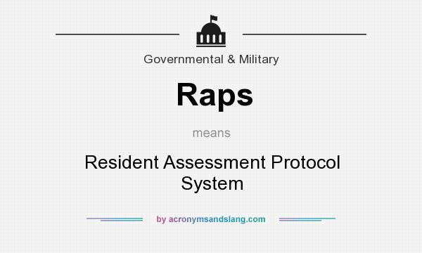 What does Raps mean? It stands for Resident Assessment Protocol System