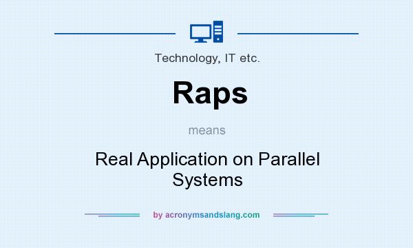 What does Raps mean? It stands for Real Application on Parallel Systems