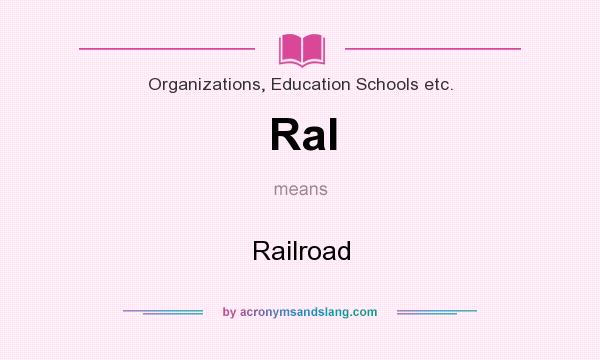 What does Ral mean? It stands for Railroad
