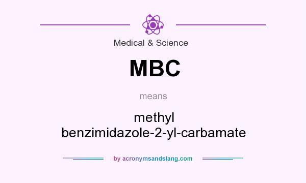 What does MBC mean? It stands for methyl benzimidazole-2-yl-carbamate