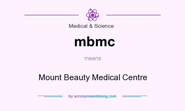 What does mbmc mean? It stands for Mount Beauty Medical Centre