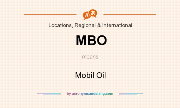 What does MBO mean? It stands for Mobil Oil