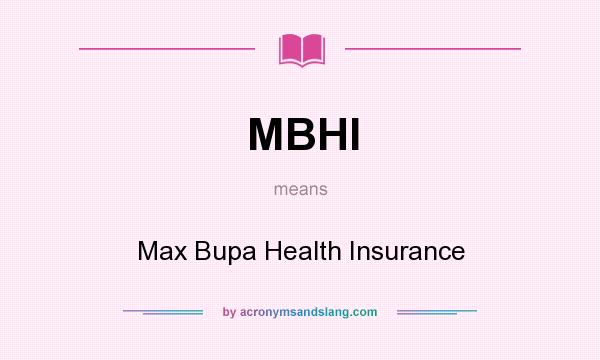 What does MBHI mean? It stands for Max Bupa Health Insurance