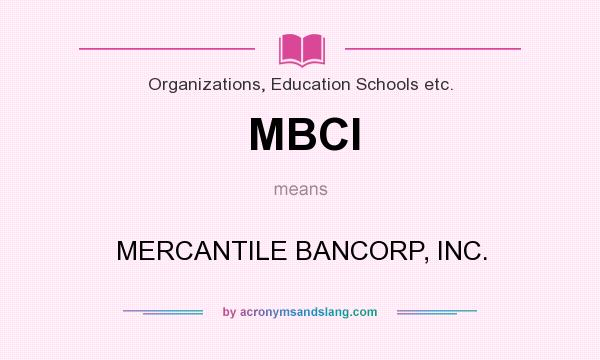 What does MBCI mean? It stands for MERCANTILE BANCORP, INC.