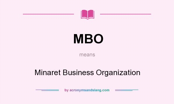 What does MBO mean? It stands for Minaret Business Organization
