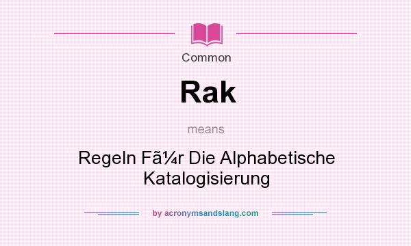 What does Rak mean? It stands for Regeln Fr Die Alphabetische Katalogisierung