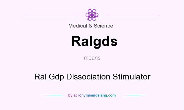 What does Ralgds mean? It stands for Ral Gdp Dissociation Stimulator