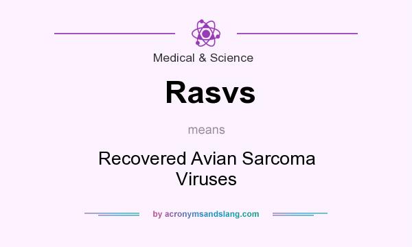 What does Rasvs mean? It stands for Recovered Avian Sarcoma Viruses