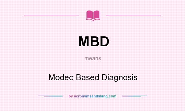 What does MBD mean? It stands for Modec-Based Diagnosis