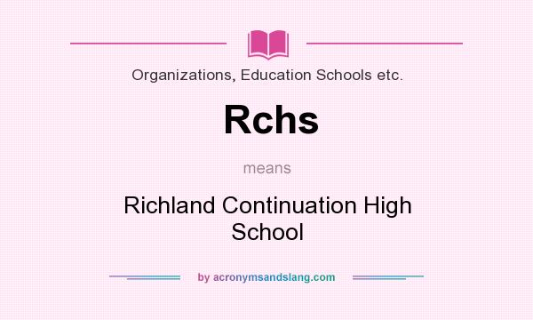 What does Rchs mean? It stands for Richland Continuation High School