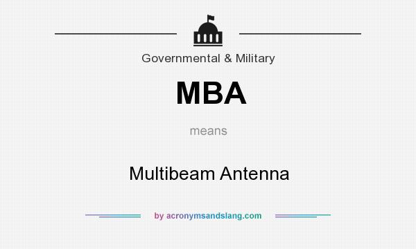 What does MBA mean? It stands for Multibeam Antenna