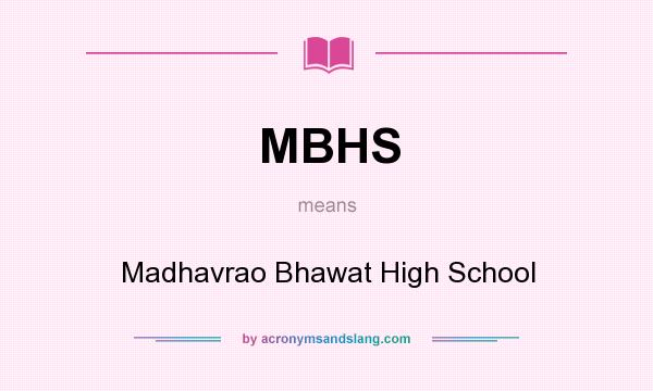 What does MBHS mean? It stands for Madhavrao Bhawat High School