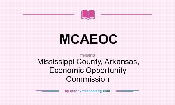What does MCAEOC mean? It stands for Mississippi County, Arkansas, Economic Opportunity Commission