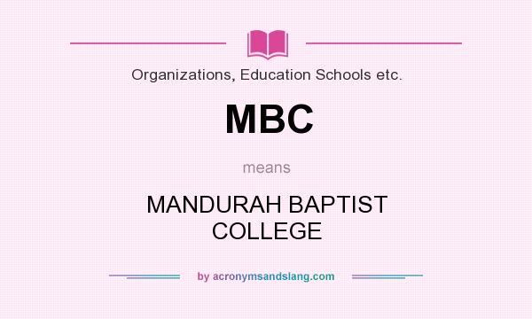 What does MBC mean? It stands for MANDURAH BAPTIST COLLEGE
