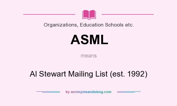 What does ASML mean? It stands for Al Stewart Mailing List (est. 1992)