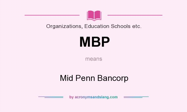 What does MBP mean? It stands for Mid Penn Bancorp