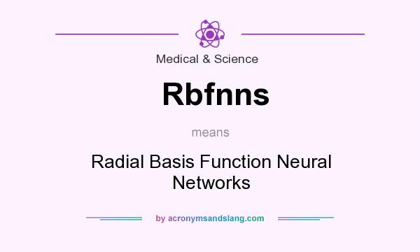 What does Rbfnns mean? It stands for Radial Basis Function Neural Networks