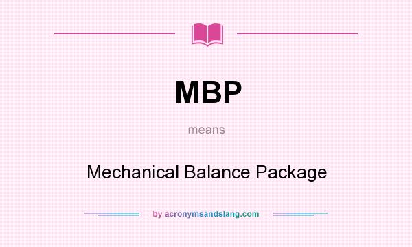 What does MBP mean? It stands for Mechanical Balance Package