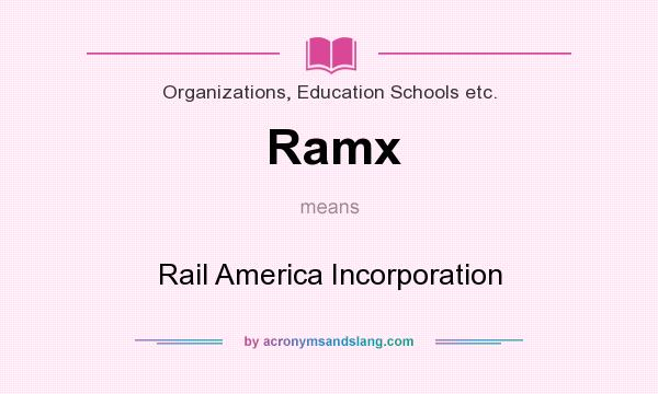 What does Ramx mean? It stands for Rail America Incorporation