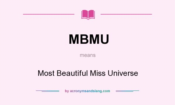 What does MBMU mean? It stands for Most Beautiful Miss Universe