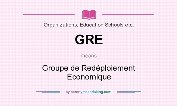 What does GRE mean? It stands for Groupe de Redéploiement Economique