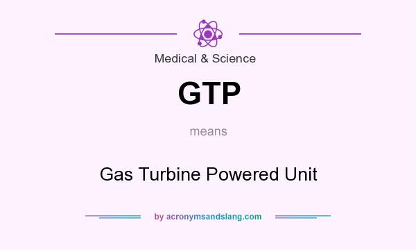 What does GTP mean? It stands for Gas Turbine Powered Unit