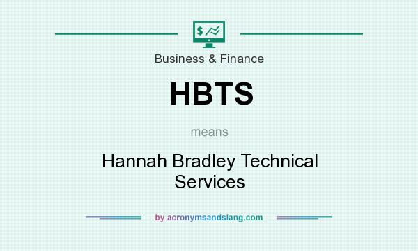 What does HBTS mean? It stands for Hannah Bradley Technical Services