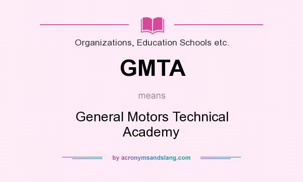 What does GMTA mean? It stands for General Motors Technical Academy