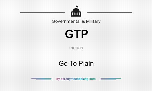 What does GTP mean? It stands for Go To Plain