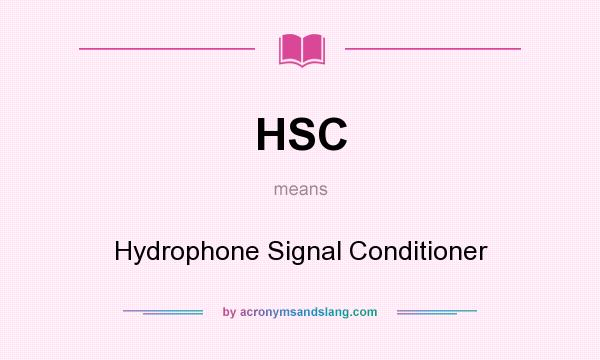 What does HSC mean? It stands for Hydrophone Signal Conditioner