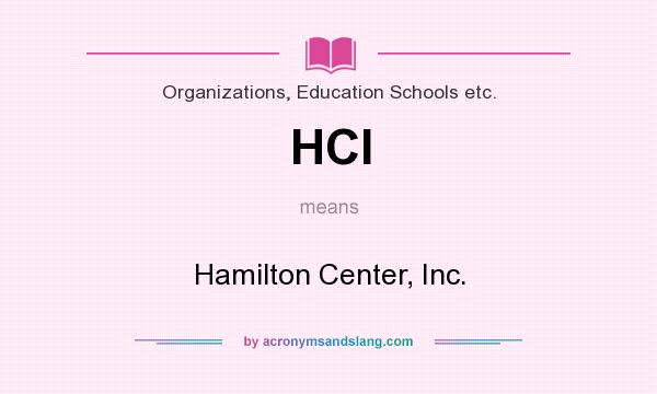 What does HCI mean? It stands for Hamilton Center, Inc.
