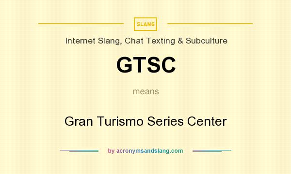 What does GTSC mean? It stands for Gran Turismo Series Center