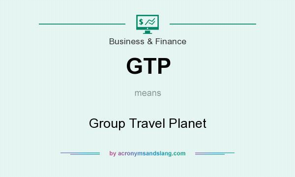 What does GTP mean? It stands for Group Travel Planet