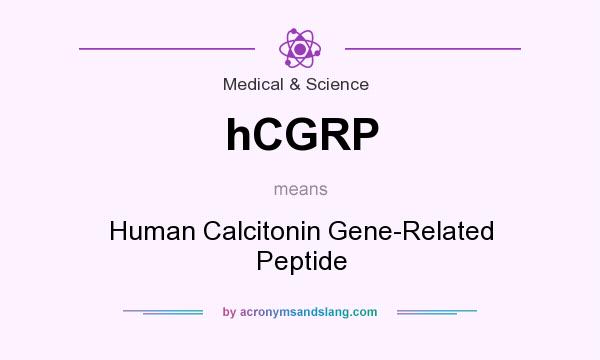 What does hCGRP mean? It stands for Human Calcitonin Gene-Related Peptide