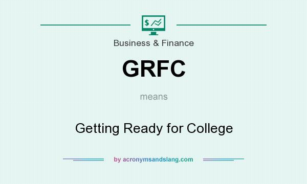 What does GRFC mean? It stands for Getting Ready for College