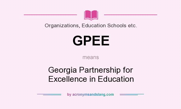 What does GPEE mean? It stands for Georgia Partnership for Excellence in Education