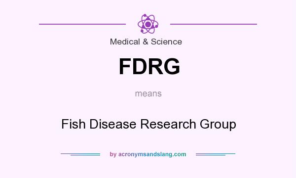 What does FDRG mean? It stands for Fish Disease Research Group
