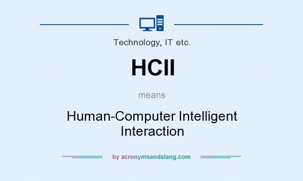 What does HCII mean? It stands for Human-Computer Intelligent Interaction
