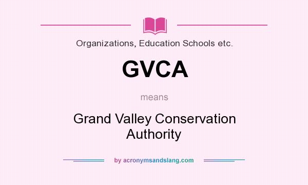 What does GVCA mean? It stands for Grand Valley Conservation Authority
