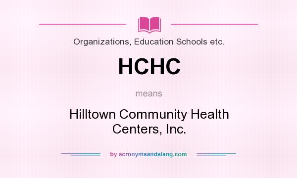 What does HCHC mean? It stands for Hilltown Community Health Centers, Inc.
