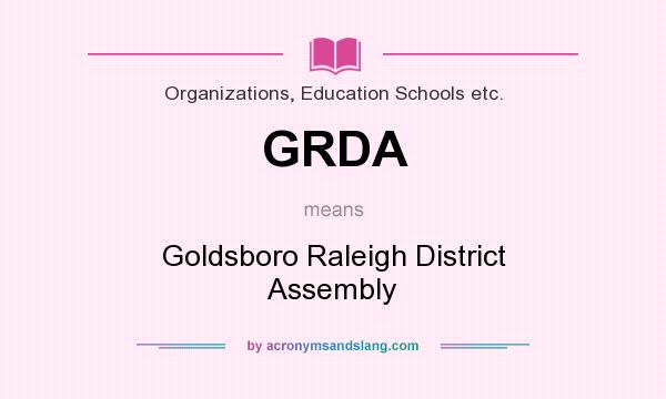 What does GRDA mean? It stands for Goldsboro Raleigh District Assembly