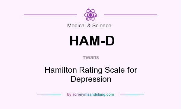 What does HAM-D mean? It stands for Hamilton Rating Scale for Depression