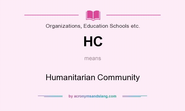 What does HC mean? It stands for Humanitarian Community