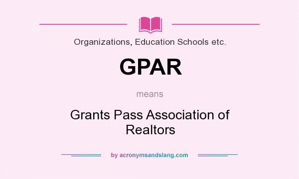 What does GPAR mean? It stands for Grants Pass Association of Realtors